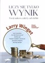 Liczy się tylko wynik  - Larry Winget