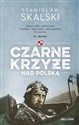 Czarne krzyże nad Polską - Stanisław Skalski