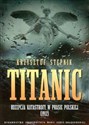Titanic Recepcja katastrofy w prasie polskiej 1912 chicago polish bookstore