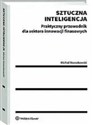 Sztuczna inteligencja Praktyczny przewodnik dla sektora innowacji finansowych 