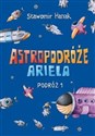Astropodróże Ariela Podróż 1 - Sławomir Hanak