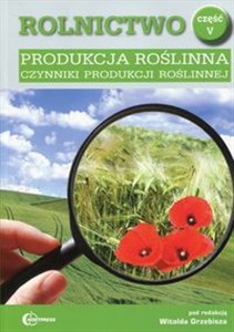 Rolnictwo Część 5 Produkcja roślinna Czynniki produkcji roślinnej Podręcznik Technik rolnik bookstore