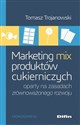 Marketing mix produktów cukierniczych oparty na zasadach zrównoważonego rozwoju pl online bookstore
