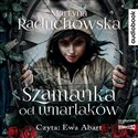[Audiobook] CD MP3 Szamanka od umarlaków - Martyna Raduchowska