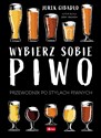 Wybierz sobie piwo. Przewodnik po stylach piwnych - Jerzy Gibadło