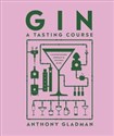 Gin A Tasting Course  - Anthony Gladman polish usa