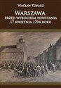 Warszawa przed wybuchem powstania 17 kwietnia 1794 roku pl online bookstore