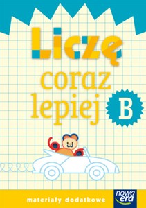 Szkoła na miarę Liczę coraz lepiej B Materiały dodatkowe edukacja wczesnoszkolna  