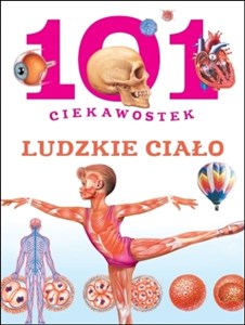 101 ciekawostek Ludzkie ciało 