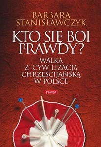 Kto się boi prawdy? Walka z cywilizacją chrześcijańską w Polsce polish usa