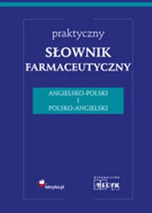 Praktyczny słownik farmaceutyczny angielsko-polski i polsko-angielski bookstore