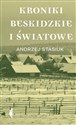 Kroniki beskidzkie i światowe - Stasiuk Andrzej