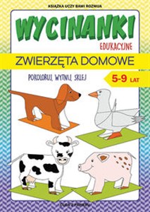 Wycinanki edukacyjne Zwierzęta domowe Pokoloruj, wytnij, sklej. 5-9 lat. Cuda z papieru in polish