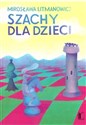 Szachy dla dzieci Część 1 Podstawy gry - Mirosława Litmanowicz