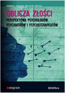 Oblicza złości Perspektywa psychologów, psychiatrów i psychoterapeutów books in polish