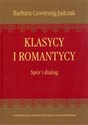 Klasycy i romantycy Spór i dialog Polish bookstore