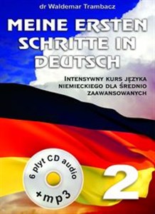 Meine Ersten Schritte in Deutsch 2 Podtytuł: Intensywny kurs języka niemieckiego dla średnio zaawansowanych in polish