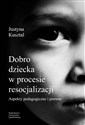 Dobro dziecka w procesie resocjalizacji Polish bookstore