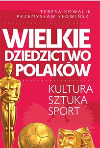 Wielkie dziedzictwo Polaków. Kultura Sztuka Sport Bookshop