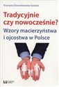 tradycyjnie czy nowocześnie? Wzory macierzyństwa i ojcostwa w Polsce chicago polish bookstore