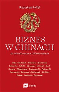 Biznes w Chinach Jak odnieść sukces w chińskim świecie Polish Books Canada