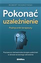 Pokonać uzależnienie Podręcznik terapeuty Poznawczo-behawioralna terapia uzależnień w okresie wczesnego zdrowienia 