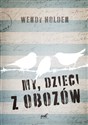 My dzieci z obozów - Wendy Holden