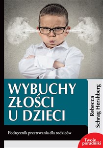Wybuchy złości u dzieci Podręcznik przetrwania dla rodziców Polish bookstore