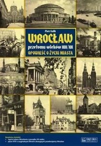 Wrocław przełomu wieków XIX/XX Opowieść o życiu miasta Canada Bookstore