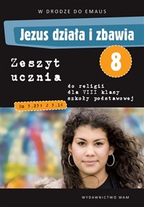 Jezus działa i zbawia 8 Zeszyt ucznia Szkoła podstawowa Polish bookstore