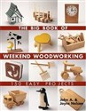 Big Book of Weekend Woodworking 150 Easy Projects  