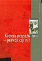 Kobieca przyjaźń prawda czy mit - Polish Bookstore USA