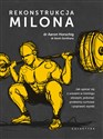 Rekonstrukcja Milona Jak uporać się z urazami w treningu siłowym, pokonać problemy ruchowe i poprawić wyniki bookstore