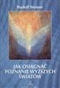 Jak osiągnąć poznanie wyższych światów  Polish Books Canada
