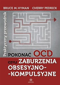 Pokonać OCD czyli zaburzenia obsesyjno-kompulsyjne Praktyczny przewodnik books in polish