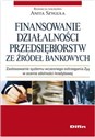 Finansowanie działalności przedsiębiorstw ze źródeł bankowych Zastosowanie systemu wczesnego ostrzegania ZH w ocenie zdolności kredytowej 