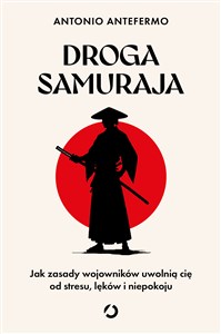 Droga samuraja. Jak zasady wojowników uwolnią cię od stresu, lęków i niepokoju  polish books in canada