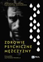 Zdrowie psychiczne mężczyzny. Pułapki autodestrukcji  in polish