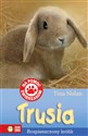 Na pomoc zwierzakom Trusia Rozpieszczony królik - Tina Nolan