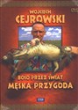 Wojciech Cejrowski - Boso przez świat Męska przygoda  -   