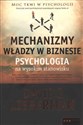 Mechanizmy władzy w biznesie Psychologia na wysokim stanowisku - Polish Bookstore USA