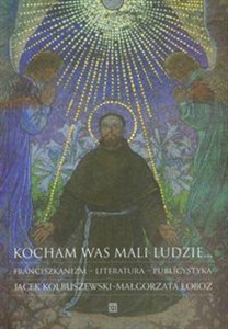 Kocham was mali ludzie Franciszkanizm -literatura - publicystyka chicago polish bookstore