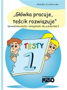 Główka pracuje teścik rozwiązuje 1 Sprawdziany wiedzy i umiejętności szkolnych dla uczniów klas pierwszych bookstore