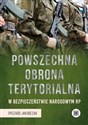 Powszechna Obrona Terytorialna w bezpieczeństwie narodowym RP   - Ryszard Jakubczak