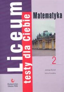 Liceum Testy dla Ciebie Matematyka Zeszyt 2  