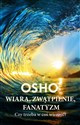 Wiara zwątpienie fanatyzm Czy trzeba w coś wierzyć? - OSHO