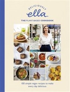 Deliciously Ella The Plant-Based Cookbook The fastest selling vegan cookbook of all time  