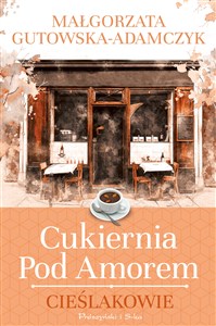 Cukiernia pod Amorem. Cieślakowie - Polish Bookstore USA