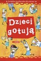 Dzieci gotują Książka kucharska dla dzieci - Agnieszka Górska