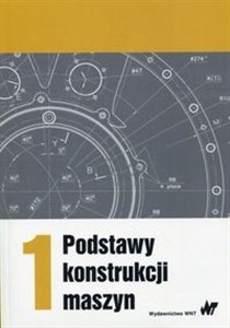 Podstawy konstrukcji maszyn Tom 1 Polish Books Canada